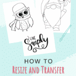 How to Resize and Transfer Printable Templates