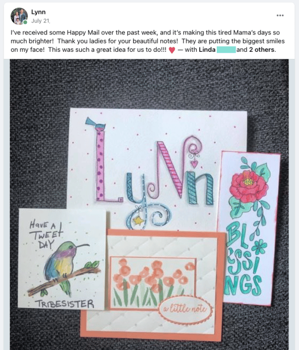 Facebook comment by Lynn paired with 4 paintings of birds, flowers, and "Lynn" lettering. "I've received som Happy Mail over the past week, and it's making this tired Mama's day so much brighter! Thank you ladies for your beautiful notes! They are putting the biggest smiles on my face! This was such a great idea for us to do!!!"