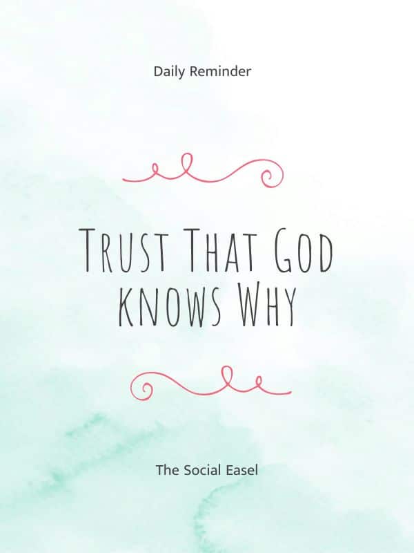 Daily Reminder: Trust That God Knows Why